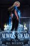 [Welcome to Dead House 02] • Always Dead (Welcome to Dead House Book 2)